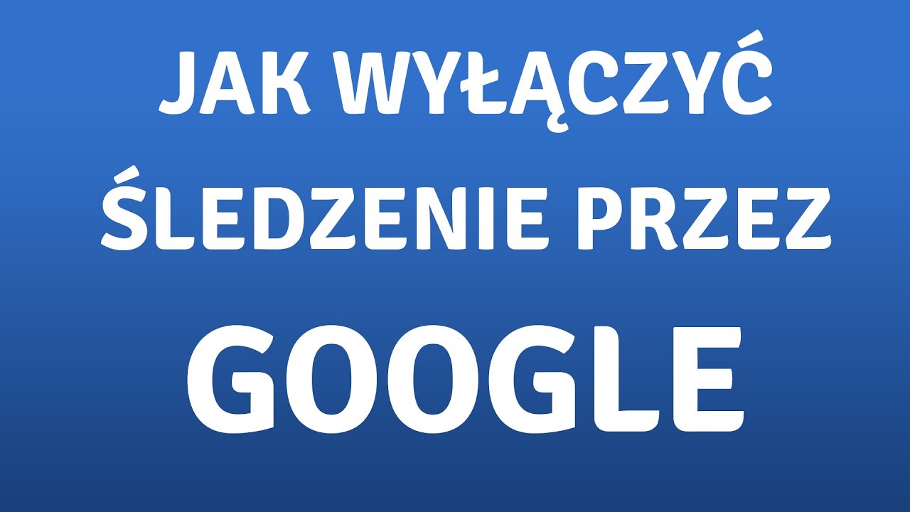 Jak włączyć śledzenie w Google?