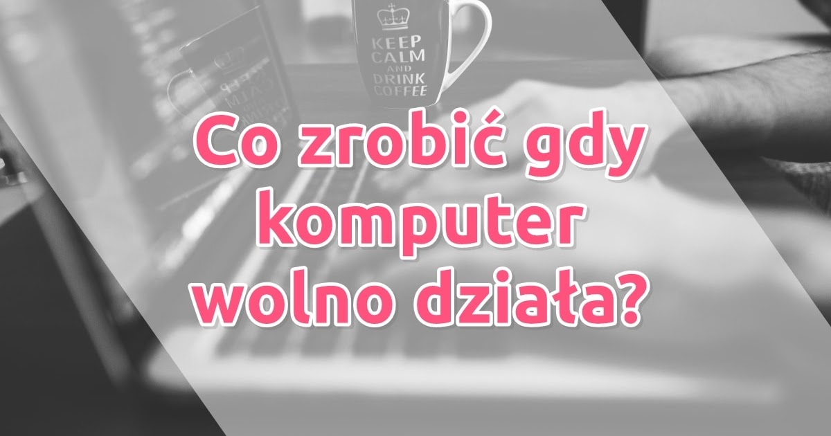 Co zrobić aby komputer się nie mulił?
