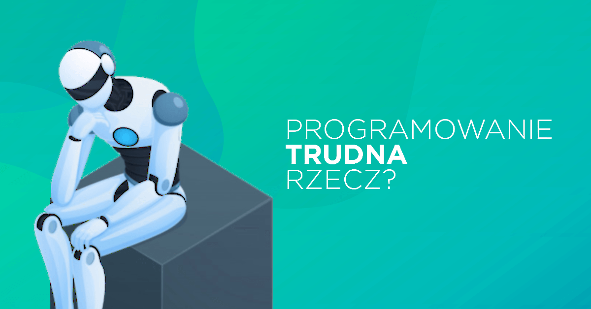 Czy trudno jest się nauczyć programowania?