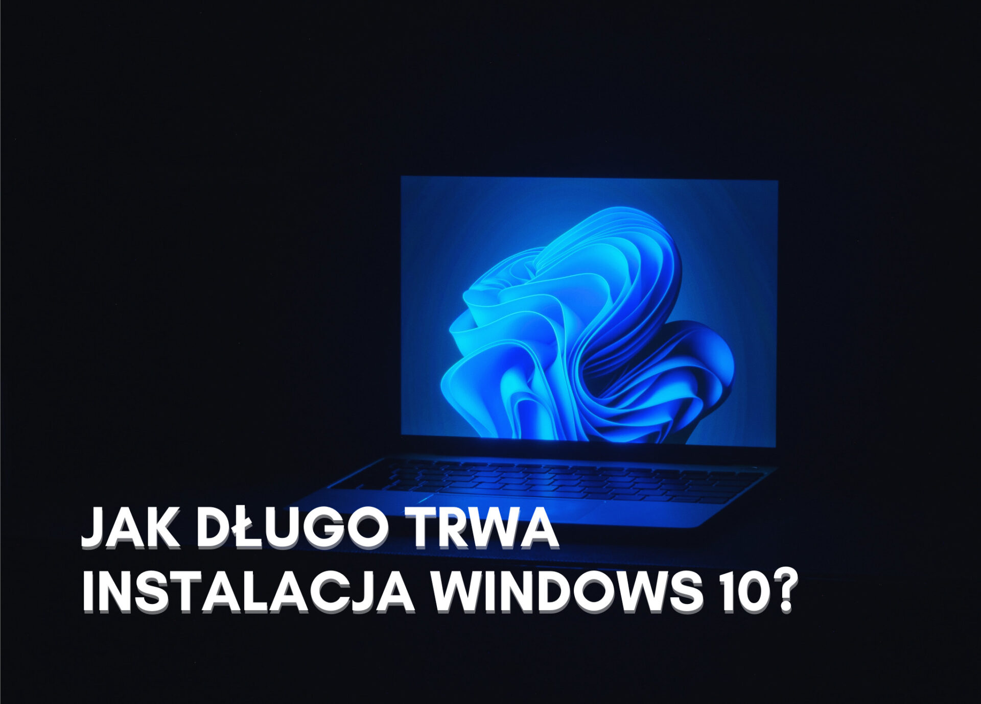 Ile zajmuje wgranie systemu?