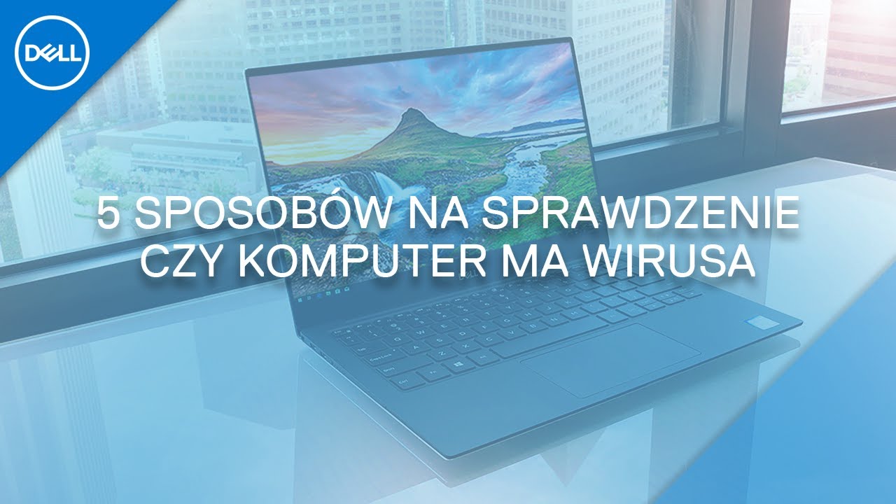 Jak sprawdzić czy ma się wirusa w komputerze?