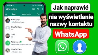 Dlaczego na WhatsApp nie widać nazw kontaktów?