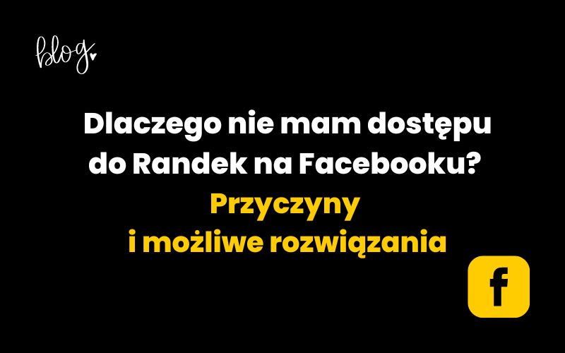 Dlaczego nie mogę wejsc w Facebook Randki?
