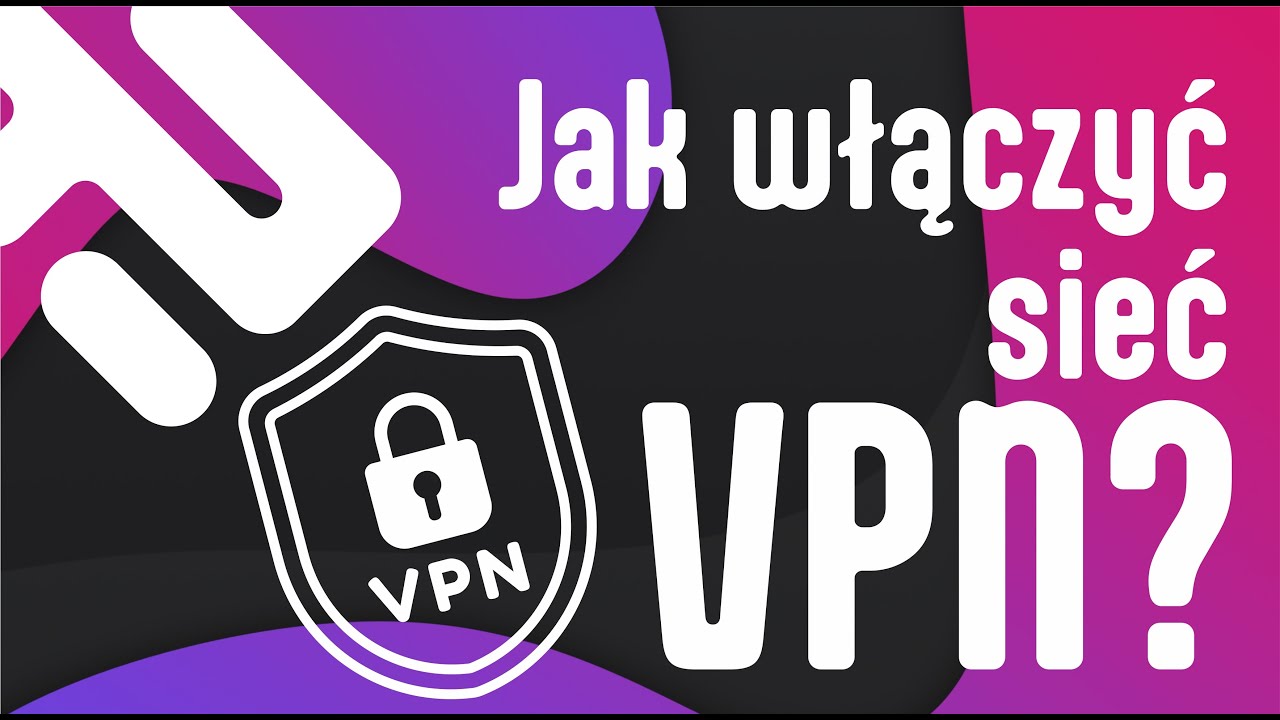 Jak wlaczyc polski VPN?