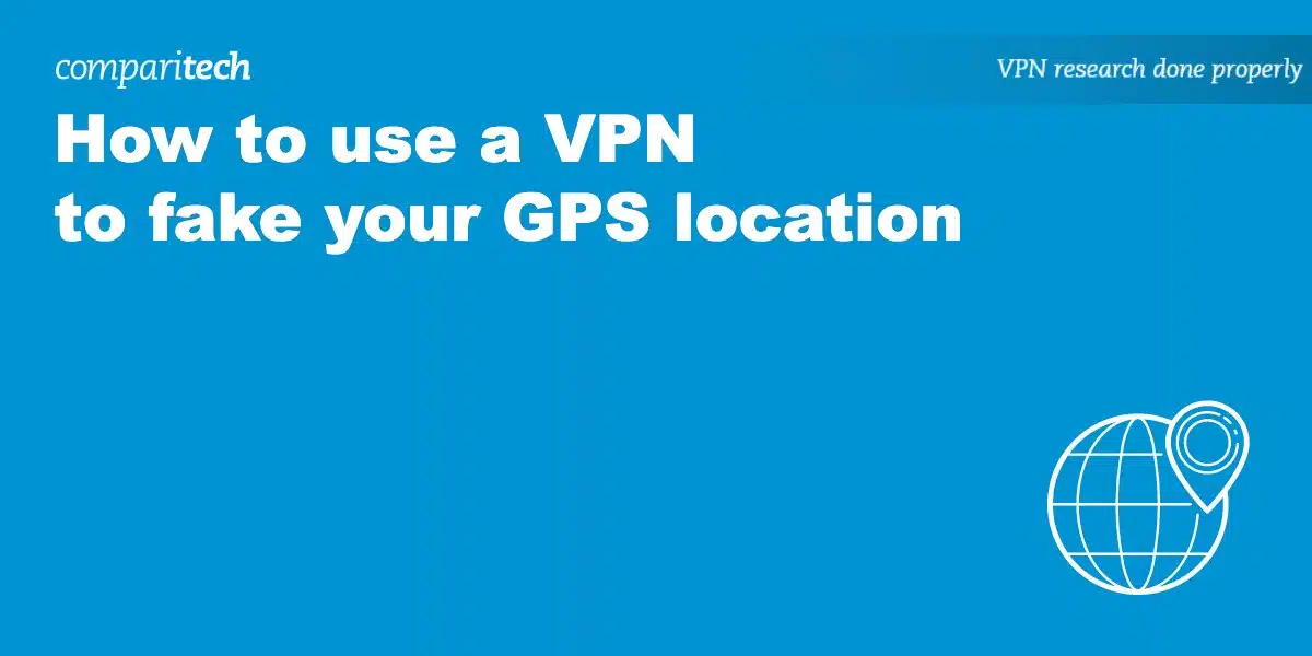Can VPN fake GPS location?