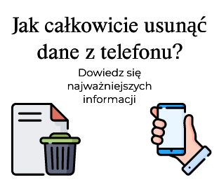 Jak całkowicie usunąć dane z telefonu?