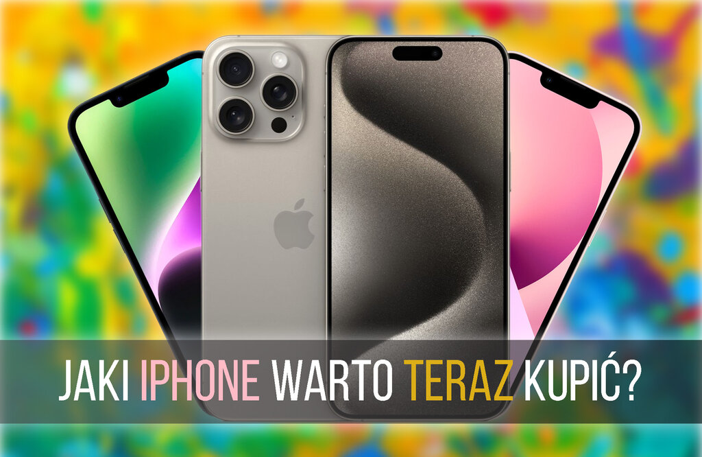 Który iPhone najlepiej kupić?