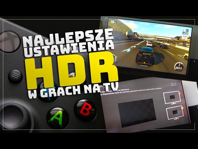 Jak dobrze ustawić HDR w grach?