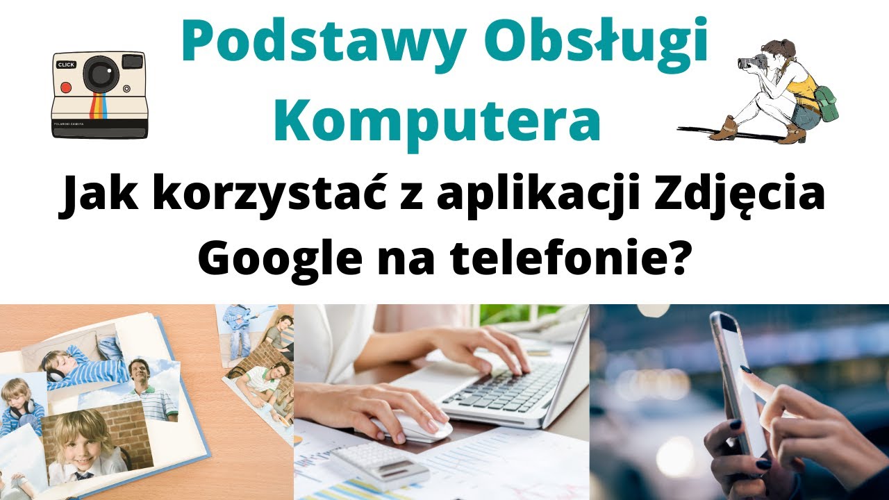 Jak korzystać z Google zdjęcia?