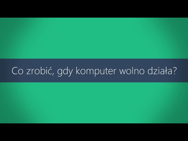 Co zrobić gdy komputer działa wolno?