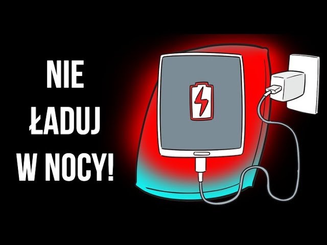 Dlaczego nie powinno się ładować telefonu w nocy?
